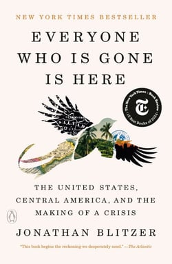 Everyone Who Is Gone Is Here - The United States, Central America, and the Making of a Crisis
