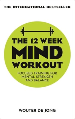 The 12 Week Mind Workout - Focused Training for Mental Strength and Balance