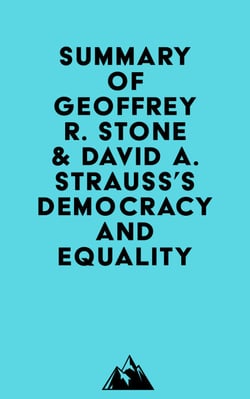 Summary of Geoffrey R. Stone &amp; David A. Strauss's Democracy and Equality