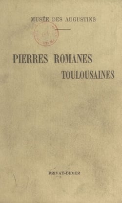 Pierres romanes de Saint-Etienne - La Daurade et Saint-Sernin