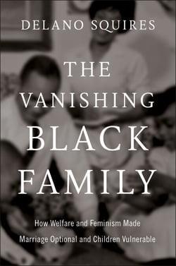 The Vanishing Black Family - How Welfare and Feminism Made Marriage Optional and Children Vulnerable