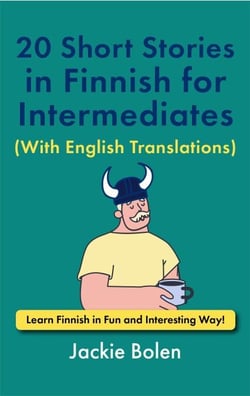 20 Short Stories in Finnish for Intermediates (With English Translations): Learn Finnish in Fun and Interesting Way!