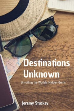 Destinations Unknown: Unveiling the World's Hidden Gems