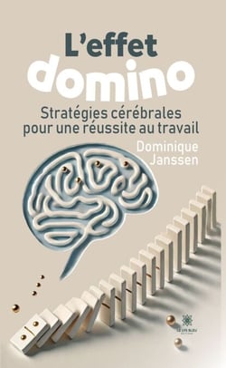 L’effet domino - Stratégies cérébrales pour une réussite au travail