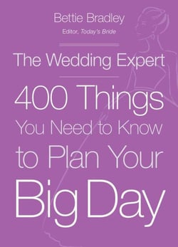 The Wedding Expert - 400 Things You Need to Know to Plan Your Big Day