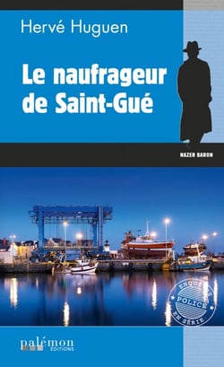 Le naufrageur de Saint-Gué - Une enquête du commissaire Baron - Tome 17
