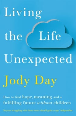 Living the Life Unexpected - How to find hope, meaning and a fulfilling future without children