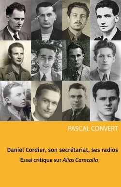 Daniel Cordier, son secrétariat, ses radios - Essai critique sur Alias Caracalla