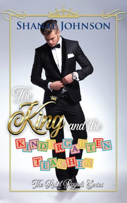 The King and the Kindergarten Teacher: a Sweet Royal Romance - The Rebel Royals Series, #1