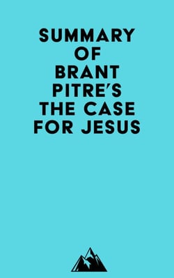 Summary of Brant Pitre's The Case for Jesus