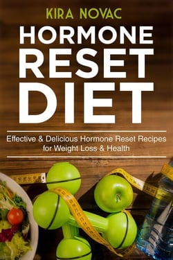 Hormone Reset Diet: Effective &amp; Delicious Hormone Reset Recipes for Weight Loss &amp; Health