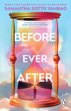 Before Ever After - The escapist romantic time travel mystery from the Sunday Times bestselling author of Water Moon