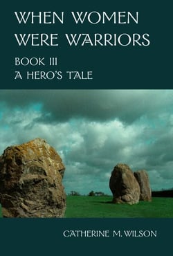 When Women Were Warriors Book III: A Hero's Tale - When Women Were Warriors, #3