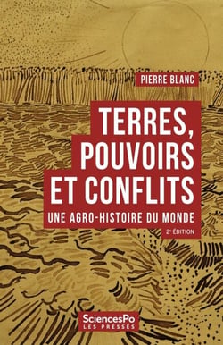 Terres, pouvoirs et conflits - Une agro-histoire du monde
