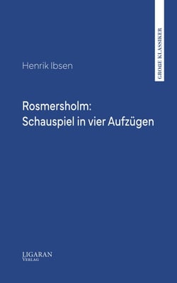 Rosmersholm: Schauspiel in vier Aufzügen