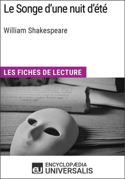 Le Songe d'une nuit d'été de William Shakespeare - Les Fiches de lecture d'Universalis