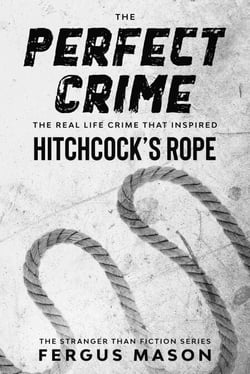 The Perfect Crime: The Real Life Crime that Inspired Hitchcock’s Rope - Stranger Than Fiction, #5