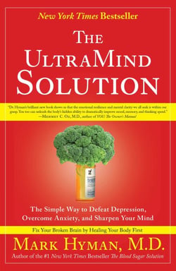 The UltraMind Solution - Fix Your Broken Brain by Healing Your Body First