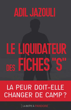 Le liquidateur des fiches S - Roman inspiré de faits réels