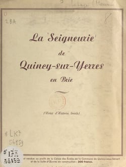 La seigneurie de Quincy-sur-Yerres en Brie - Notes d'histoire locale