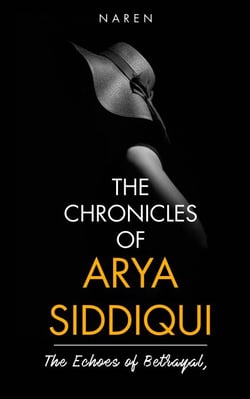 The Early Days - The Chronicles of Arya Siddiqui, #3