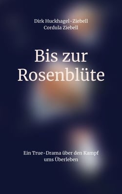 Bis zur Rosenblüte - Ein True-Drama über den Kampf ums Überleben
