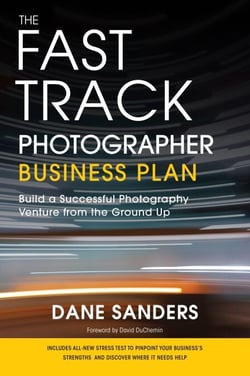 The Fast Track Photographer Business Plan - Build a Successful Photography Venture from the Ground Up