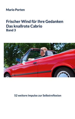 Frischer Wind für Ihre Gedanken - Das knallrote Cabrio Band 3: 52 weitere Impulse zur Selbstreflexion