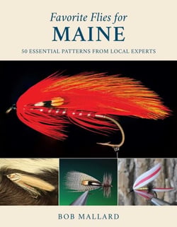 Favorite Flies for Maine - 50 Essential Patterns from Local Experts
