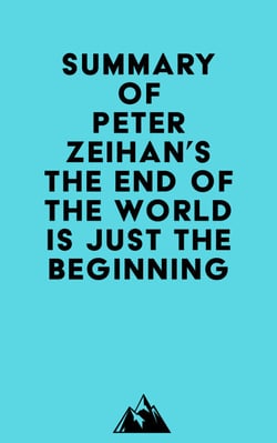 Summary of Peter Zeihan's The End of the World is Just the Beginning