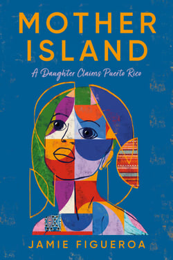 Mother Island - A Daughter Claims Puerto Rico