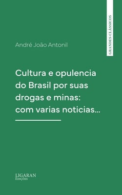 Cultura e opulencia do Brasil por suas drogas e minas: com varias noticias…