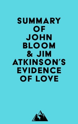 Summary of John Bloom &amp; Jim Atkinson's Evidence of Love