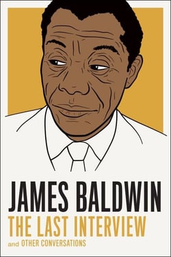 James Baldwin: The Last Interview - and other Conversations