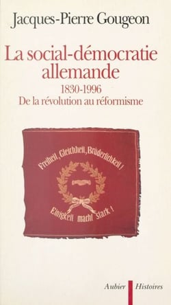 La social-démocratie allemande, 1830-1996 - De la révolution au réformisme