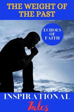 Echoes of Faith: The Weight of the Past - Echoes of Faith, #10