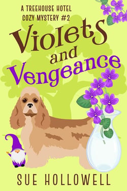 Violets and Vengeance - Treehouse Hotel Mysteries, #2