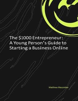 The $1000 Entrepreneur: A Young Person's Guide to Starting a Business Online