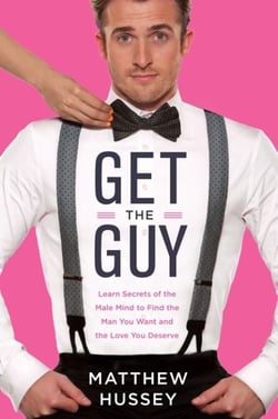 Get the Guy - Learn Secrets of the Male Mind to Find the Man You Want and the Love You Deserve