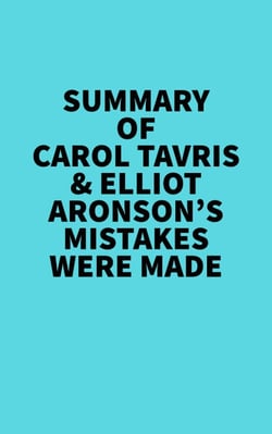 Summary of Carol Tavris &amp; Elliot Aronson's Mistakes Were Made