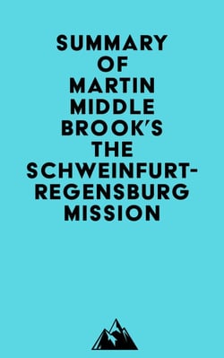 Summary of Martin Middlebrook's The Schweinfurt-Regensburg Mission