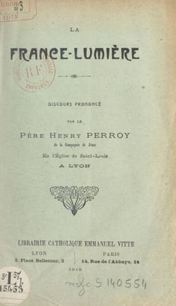 La France-lumière - Discours prononcé par le Père Henry Perroy de la Compagnie de Jésus en l'église Saint Louis de Lyon