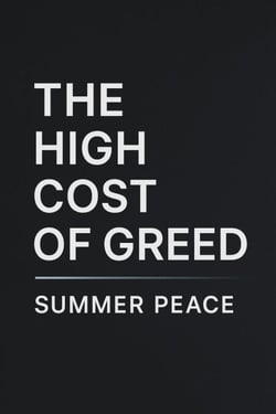 The High Cost Of Greed