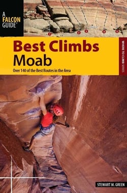 Best Climbs Moab - Over 150 Of The Best Routes In The Area