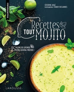 Recettes tout mojito - 25 façons de cuisiner votre cocktail préféré !