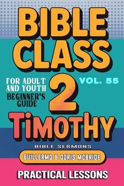 Bible Class for Adults and Youth: Beginner's Guide — 2 Timothy - BIBLE CLASS FROM SCRATCH, #55