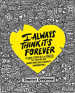 I Always Think It's Forever - A Love Story Set in Paris as Told by an Unreliable but Earnest Narrator (A Memoir)