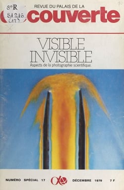 Visible invisible : aspects de la photographie scientifique - Exposition réalisée par le département des relations publiques de Kodak-Pathé, Paris, Palais de la découverte, 14 décembre 1979-30 septembre 1980
