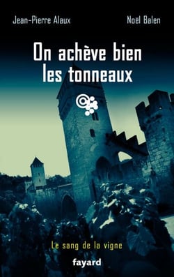 On achève bien les tonneaux - Le sang de la vigne, tome 19