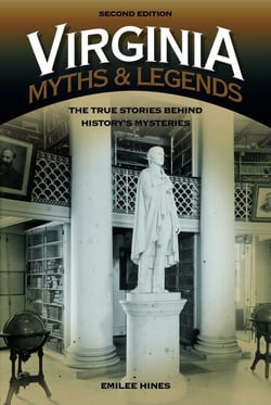 Virginia Myths and Legends - The True Stories behind History's Mysteries